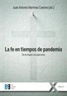 Juan Antonio Martínez Camino - La fe en tiempos de pandemia : de la utopía a la esperanza
