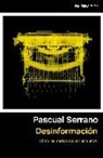 Pascual Serrano, Pascual Serrano Jiménez - Desinformación : cómo los medios ocultan el mundo