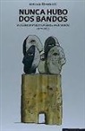 Antonio Rivera Blanco - Nunca hubo dos bandos : violencia política en el País Vasco, 1975-2011