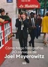 Joel Meyerowitz - Cómo Hago Fotografías: 20 Consejos de Joel Meyerowitz