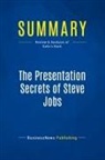 Businessnews Publishing - Summary: The Presentation Secrets of Steve Jobs