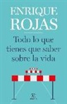 Enrique Rojas - Todo lo que tienes que saber sobre la vida