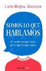 Luis Rojas Marcos - Somos lo que hablamos : el poder terapéutico de hablar y hablarnos