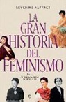Séverine Auffret - La gran historia del feminismo : de la Antigüedad hasta nuestros días