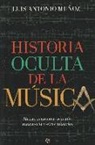 Luis Antonio Muñoz - Historia oculta de la música : magia, geometría sagrada, masonería y otros misterios