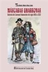 Jesús Sánchez-Mantero Gómez-Limón - Máscaras guarronas : historia del Carnaval daimieleño del siglo XVII a 2020