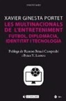 Xavier Ginesta - Les multinacionals de l'entreteniment : futbol, diplomacia, identitat i tecnologia