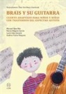Manuel Ojea Rúa, Pilar Sevillano Cuadrado - Brais y su guitarra : cuento adaptado para niños y niñas con trastornos del espectro autista