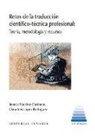 Clara Inés López Rodríguez, Beatriz Sánchez Cárdenas - Retos de la traducción científico-técnica profesional : teoría, metodología y recursos