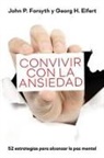 Georg H. Eifert, John P. Forsyth - Convivir con la ansiedad : 52 estrategias para la alcanzar la paz mental
