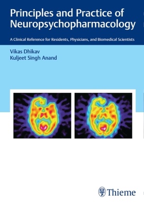 Kuljeet Anand, Vikas Dhikav - Principles and Practice of Neuropsychopharmacology - A Clinical Reference for Residents, Physicians, and Biomedical Scientists