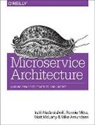 Mike Amundsen, Amundsen Mike, Matt McLarty, Mclarty Matt, Ronnie Mitra, Irakli Nadareishvili - Microservice Architecture