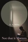 A. A. Milne - Not that it Matters