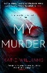 Katie Williams - My Murder