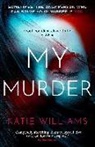 Katie Williams - My Murder