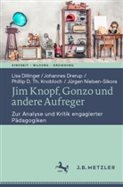 Lisa Dillinger, Johannes Drerup, Phillip Knobloch, Phillip D. Th. Knobloch, Jürgen Nielsen-Sikora - Jim Knopf, Gonzo und andere Aufreger