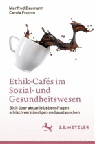 Manfred Baumann, Carola Fromm - Ethik-Cafés im Sozial- und Gesundheitswesen