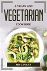 Ted G. Policy - A VEGAN AND VEGETARIAN COOKBOOK