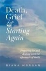 Diana Morgan - Death, Grief and Starting Again
