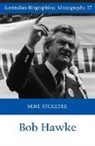 Mike Steketee - Bob Hawke (Australian Biographical Monographs)