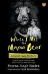 Prerna Singh Bindra - WHEN I MET THE MAMA BEAR A FOREST GUARD'S STORY