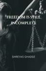 Shreyas Ghadge - FREEDOM IS STILL INCOMPLETE