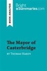 Bright Summaries, Bright Summaries - The Mayor of Casterbridge by Thomas Hardy (Book Analysis)