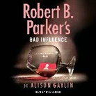 Kate Burton, Alison Gaylin - Robert B. Parker's Bad Influence (Audio book)