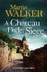 Martin Walker - A Chateau Under Siege
