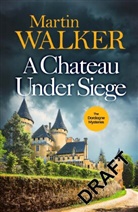 Martin Walker - A Chateau Under Siege