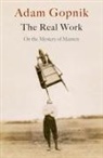 Adam Gopnik, Gopnik Adam - The Real Work