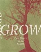 Halak, Miroslav Halak, Stella Rollig - Grow. Der Baum in der Kunst