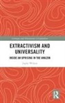 Japhy Wilson, Japhy (University of Manchester Wilson, Wilson Japhy - Extractivism and Universality