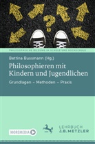 Bussmann, Bettina Bussmann, Bettina Bussmann - Philosophieren mit Kindern und Jugendlichen