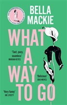 Bella Mackie - What a Way to Go