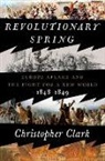 Christopher Clark - Revolutionary Spring