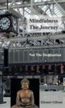 Eleanor Gibson - Mindfulness The Journey, Not The Destination
