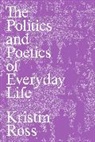 Kristin Ross - Politics and Poetics of Everyday Life
