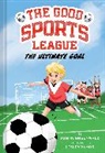 Tommy Greenwald, Greenwald Tommy, Lesley Vamos, Vamos Lesley - The Ultimate Goal (Good Sports Leag