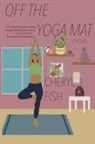 Cheryl J. Fish - Off the Yoga Mat