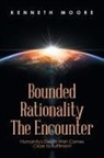 Kenneth Moore - Bounded Rationality the Encounter