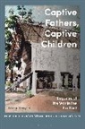Terry Smyth, Rohan Mcwilliam, Lucy Noakes - Captive Fathers, Captive Children