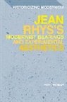 Sue Thomas, Erik Tonning, David Tucker - Jean Rhys's Modernist Bearings and Experimental Aesthetics