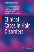 Torello M. Lotti, Torello M Lotti et al, Lidia Rudnicka, Roxanna Sadoughifar, Anna Wa¿kiel-Burnat, Anna Waskiel-Burnat - Clinical Cases in Hair Disorders