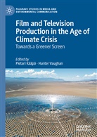 Pietari Kääpä, Vaughan, Hunter Vaughan - Film and Television Production in the Age of Climate Crisis