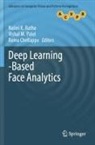 Rama Chellappa, Vishal M Patel, Vishal M. Patel, Nalini K Ratha - Deep Learning-Based Face Analytics