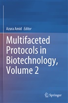 Azura Amid - Multifaceted Protocols in Biotechnology, Volume 2