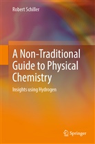 Robert Schiller - A Non-Traditional Guide to Physical Chemistry
