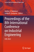 Andrey A Radionov, Vadim R. Gasiyarov, R Gasiyarov, Andrey A. Radionov - Proceedings of the 8th International Conference on Industrial Engineering