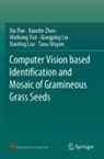 Jiangping Liu, Xiaoling Luo, Xin Pan, Tana Wuyun, Weihong Yan, Weihong et al Yan... - Computer Vision based Identification and Mosaic of Gramineous Grass Seeds